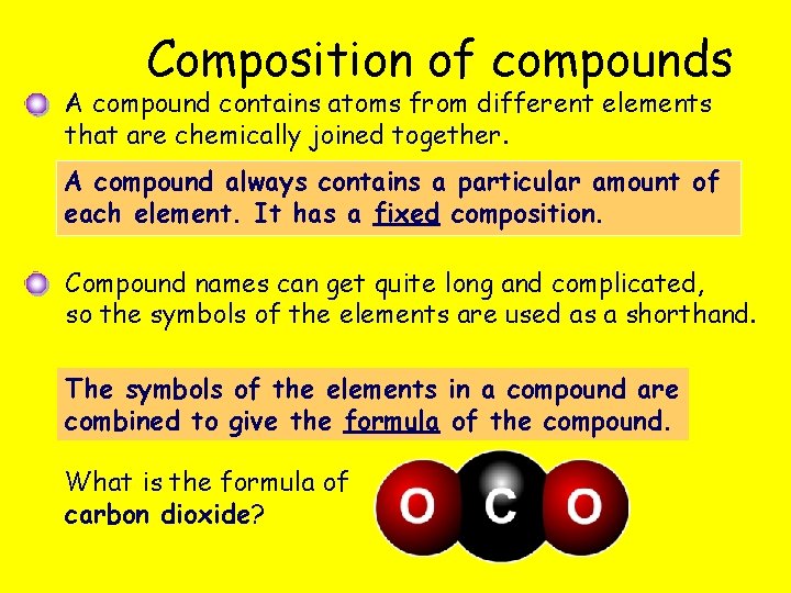 Composition of compounds A compound contains atoms from different elements that are chemically joined