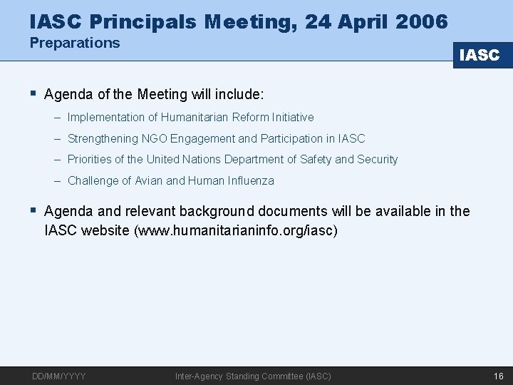 IASC Principals Meeting, 24 April 2006 Preparations IASC § Agenda of the Meeting will