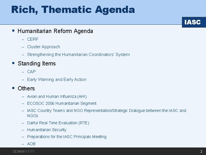 Rich, Thematic Agenda IASC § Humanitarian Reform Agenda – CERF – Cluster Approach –