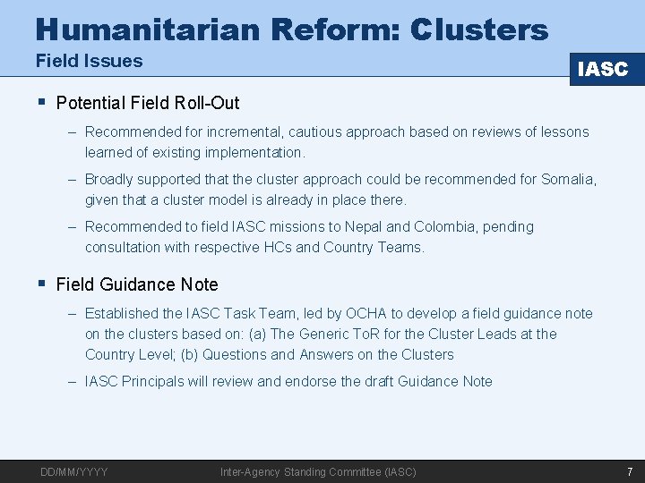 Humanitarian Reform: Clusters Field Issues IASC § Potential Field Roll-Out – Recommended for incremental,