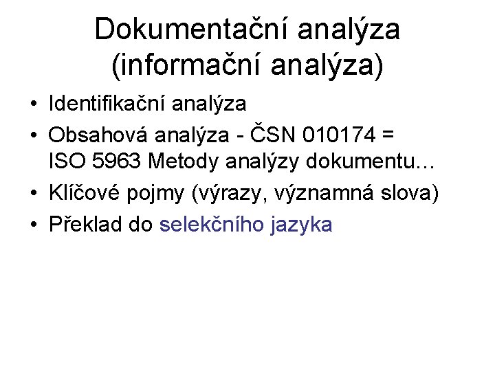 Dokumentační analýza (informační analýza) • Identifikační analýza • Obsahová analýza - ČSN 010174 =