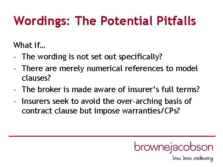 Wordings: The Potential Pitfalls What if… - The wording is not set out specifically?