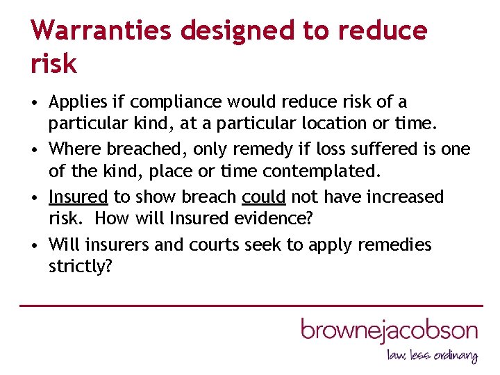 Warranties designed to reduce risk • Applies if compliance would reduce risk of a