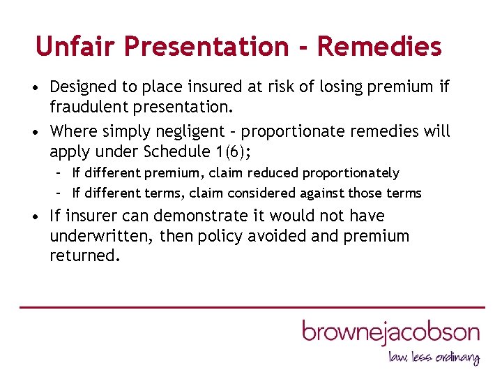 Unfair Presentation - Remedies • Designed to place insured at risk of losing premium