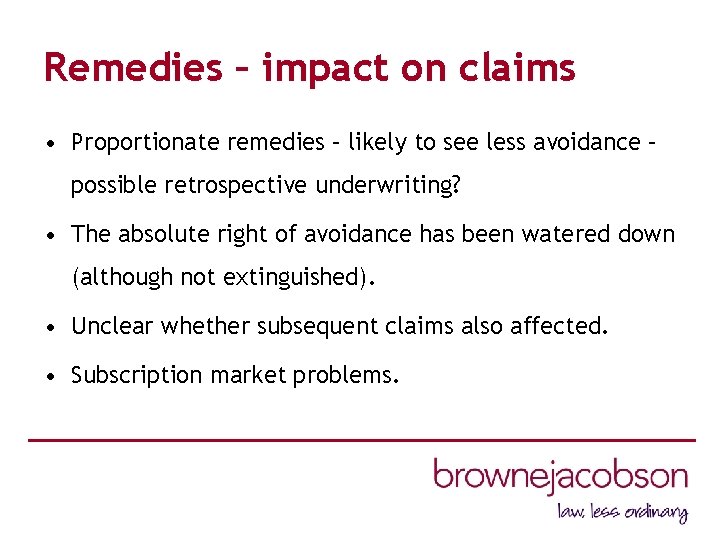 Remedies – impact on claims • Proportionate remedies – likely to see less avoidance
