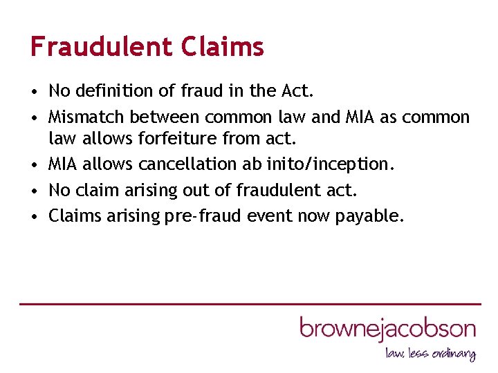 Fraudulent Claims • No definition of fraud in the Act. • Mismatch between common