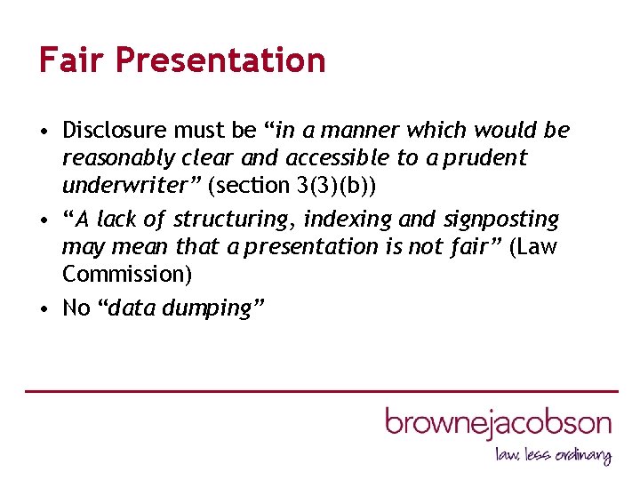 Fair Presentation • Disclosure must be “in a manner which would be reasonably clear