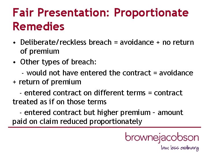 Fair Presentation: Proportionate Remedies • Deliberate/reckless breach = avoidance + no return of premium