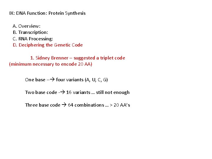 IX: DNA Function: Protein Synthesis A. Overview: B. Transcription: C. RNA Processing: D. Deciphering