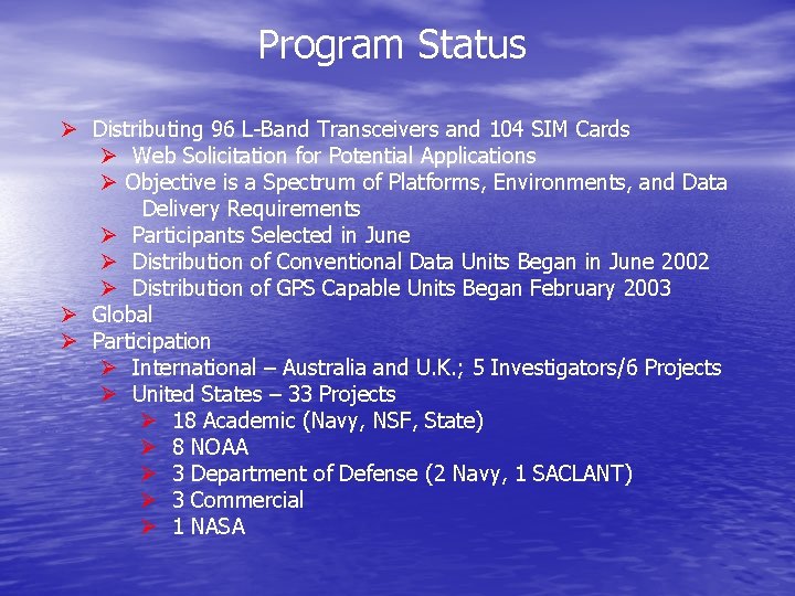 Program Status Ø Distributing 96 L-Band Transceivers and 104 SIM Cards Ø Web Solicitation
