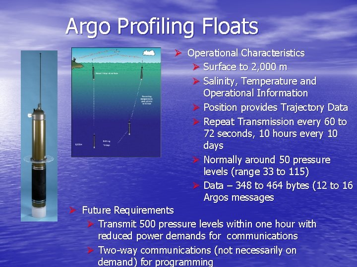 Argo Profiling Floats Ø Operational Characteristics Ø Surface to 2, 000 m Ø Salinity,
