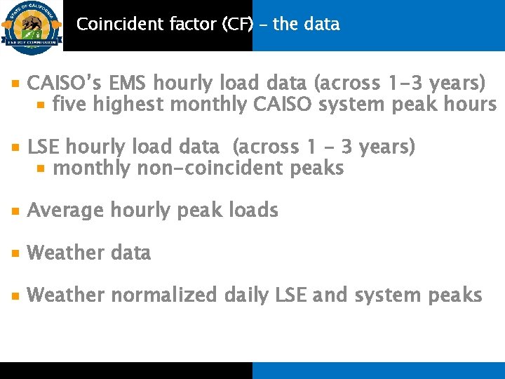 Coincident factor (CF) – the data CAISO’s EMS hourly load data (across 1 -3