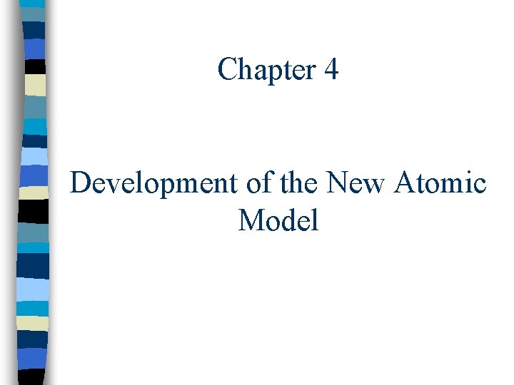 Chapter 4 Development of the New Atomic Model 