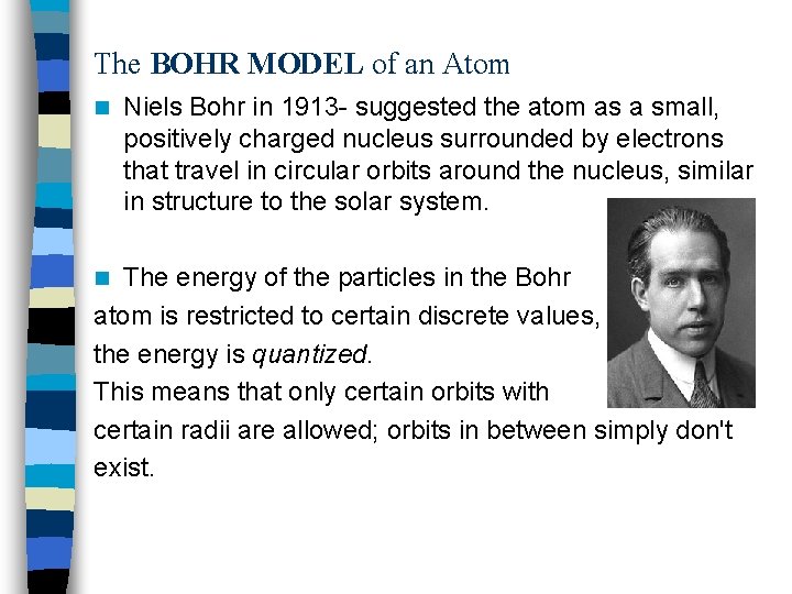 The BOHR MODEL of an Atom n Niels Bohr in 1913 - suggested the