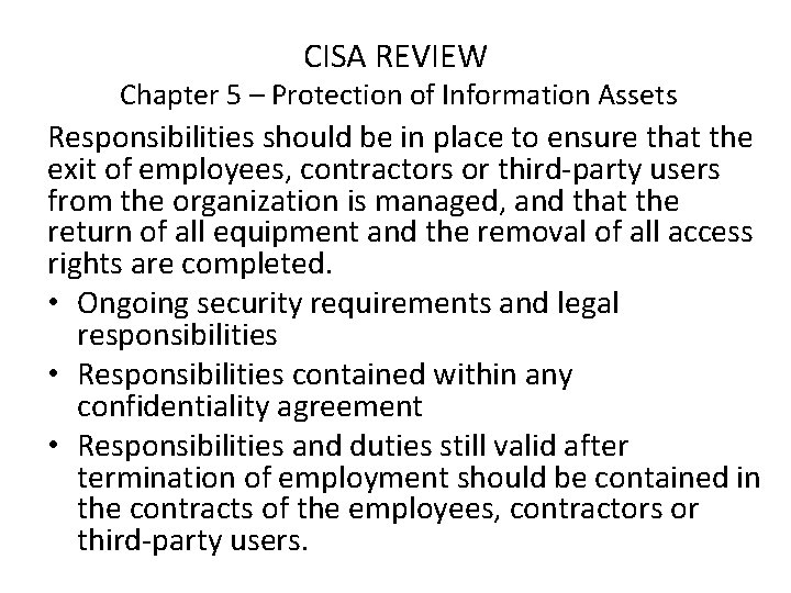 CISA REVIEW Chapter 5 – Protection of Information Assets Responsibilities should be in place