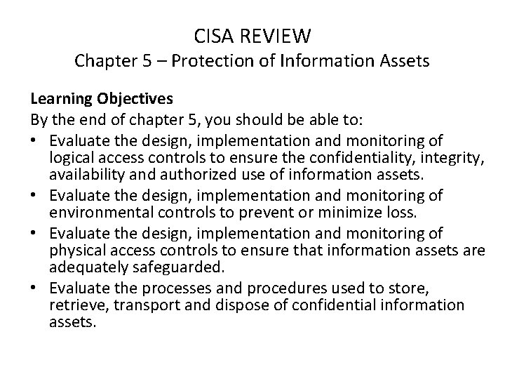 CISA REVIEW Chapter 5 – Protection of Information Assets Learning Objectives By the end