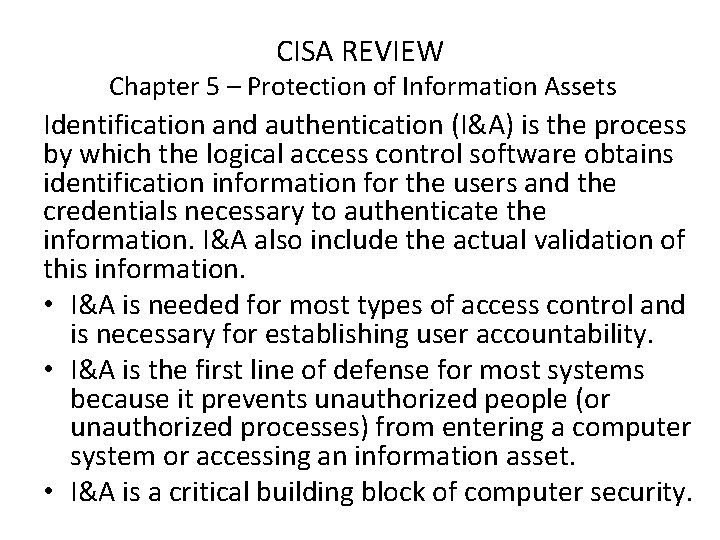 CISA REVIEW Chapter 5 – Protection of Information Assets Identification and authentication (I&A) is