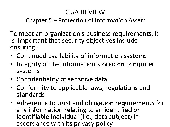 CISA REVIEW Chapter 5 – Protection of Information Assets To meet an organization's business