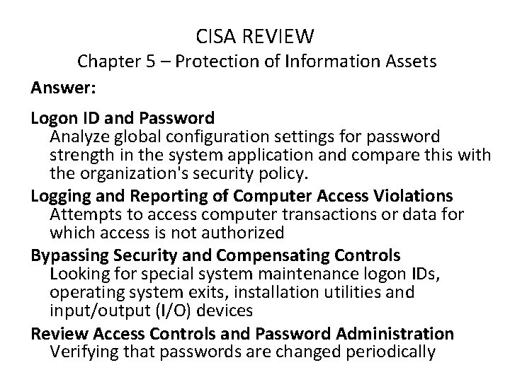 CISA REVIEW Chapter 5 – Protection of Information Assets Answer: Logon ID and Password