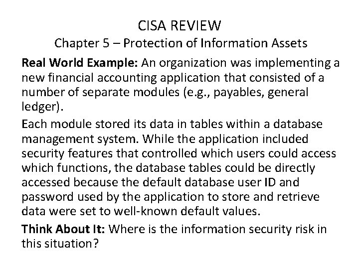 CISA REVIEW Chapter 5 – Protection of Information Assets Real World Example: An organization