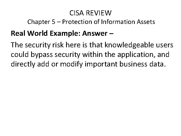 CISA REVIEW Chapter 5 – Protection of Information Assets Real World Example: Answer –