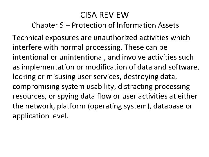 CISA REVIEW Chapter 5 – Protection of Information Assets Technical exposures are unauthorized activities