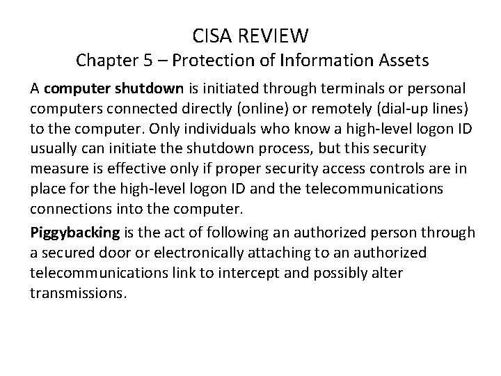 CISA REVIEW Chapter 5 – Protection of Information Assets A computer shutdown is initiated