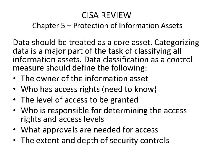 CISA REVIEW Chapter 5 – Protection of Information Assets Data should be treated as