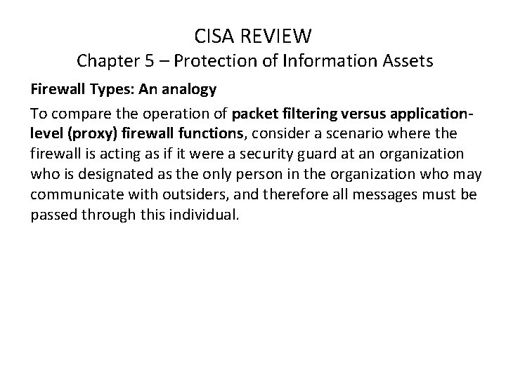 CISA REVIEW Chapter 5 – Protection of Information Assets Firewall Types: An analogy To