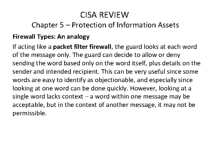 CISA REVIEW Chapter 5 – Protection of Information Assets Firewall Types: An analogy If