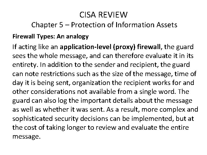 CISA REVIEW Chapter 5 – Protection of Information Assets Firewall Types: An analogy If