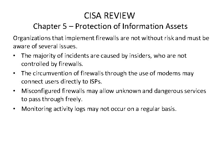 CISA REVIEW Chapter 5 – Protection of Information Assets Organizations that implement firewalls are