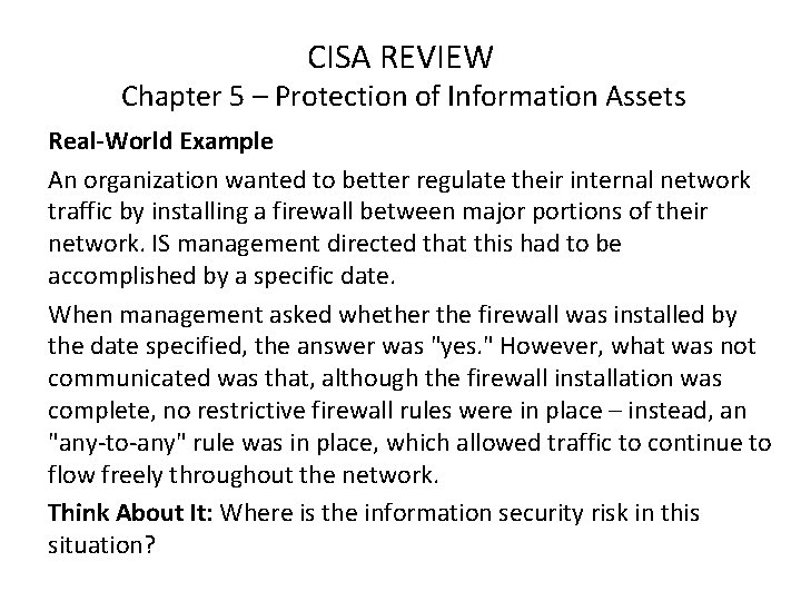 CISA REVIEW Chapter 5 – Protection of Information Assets Real-World Example An organization wanted