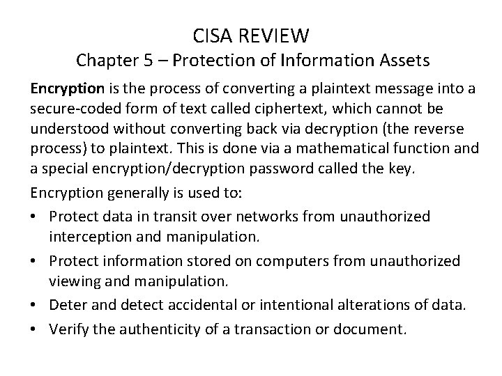 CISA REVIEW Chapter 5 – Protection of Information Assets Encryption is the process of