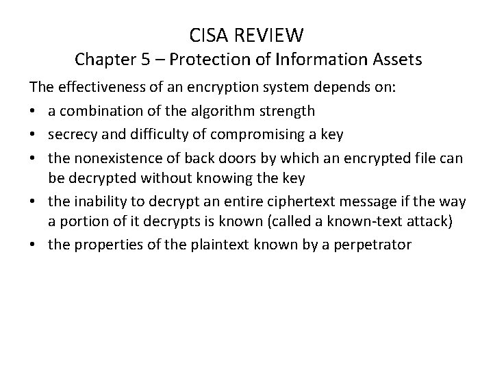 CISA REVIEW Chapter 5 – Protection of Information Assets The effectiveness of an encryption