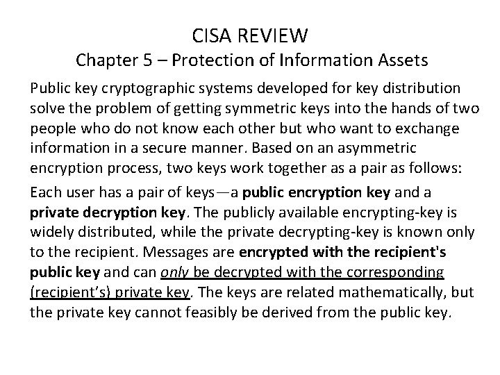 CISA REVIEW Chapter 5 – Protection of Information Assets Public key cryptographic systems developed