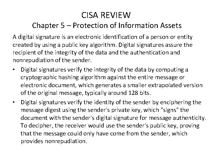 CISA REVIEW Chapter 5 – Protection of Information Assets A digital signature is an