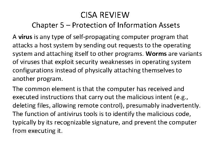 CISA REVIEW Chapter 5 – Protection of Information Assets A virus is any type