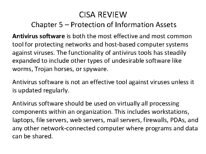 CISA REVIEW Chapter 5 – Protection of Information Assets Antivirus software is both the