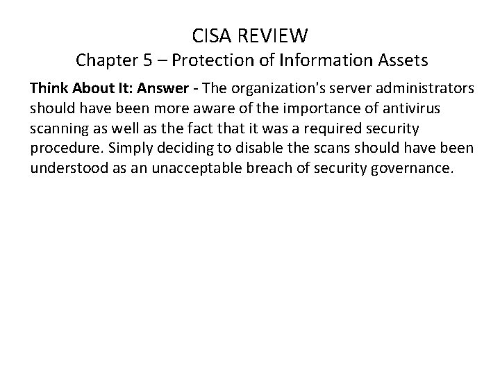 CISA REVIEW Chapter 5 – Protection of Information Assets Think About It: Answer -