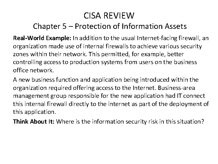 CISA REVIEW Chapter 5 – Protection of Information Assets Real-World Example: In addition to