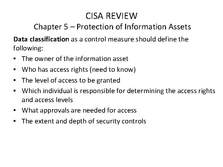 CISA REVIEW Chapter 5 – Protection of Information Assets Data classification as a control