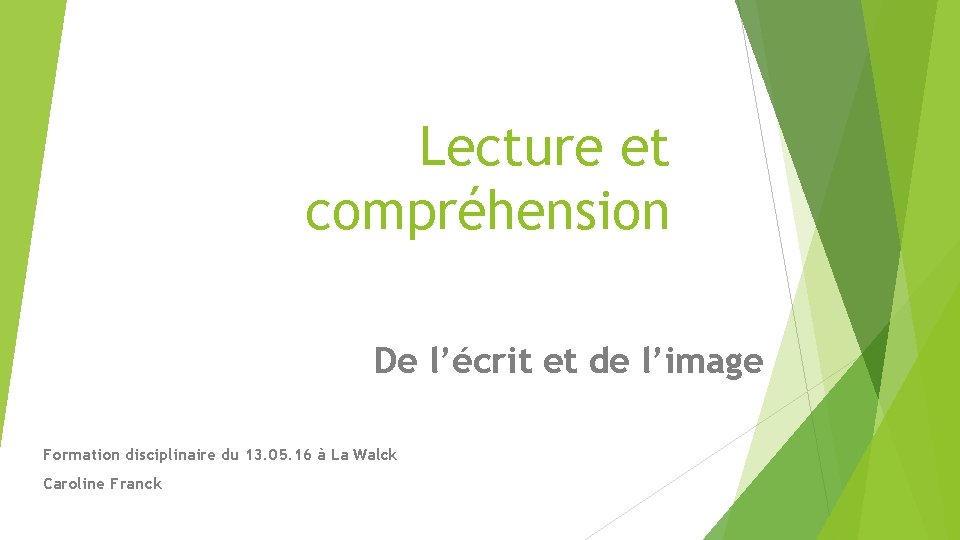 Lecture et compréhension De l’écrit et de l’image Formation disciplinaire du 13. 05. 16