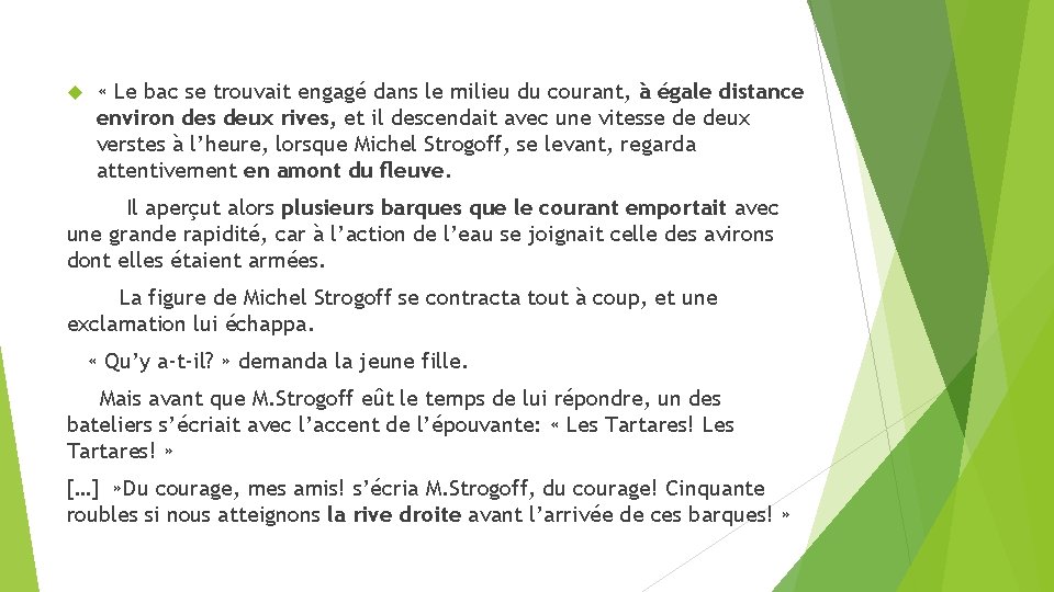  « Le bac se trouvait engagé dans le milieu du courant, à égale