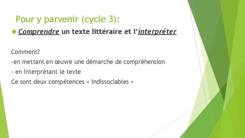 Pour y parvenir (cycle 3): Comprendre un texte littéraire et l’interpréter Comment? -en mettant