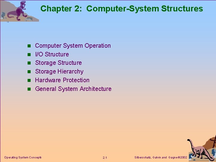 Chapter 2: Computer-System Structures n Computer System Operation n I/O Structure n Storage Hierarchy