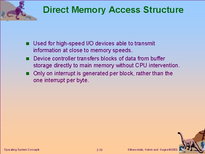 Direct Memory Access Structure n Used for high-speed I/O devices able to transmit information