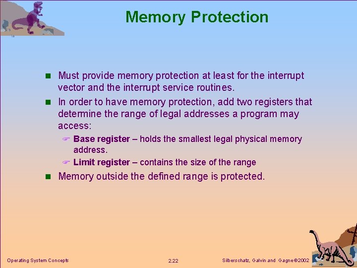Memory Protection n Must provide memory protection at least for the interrupt vector and