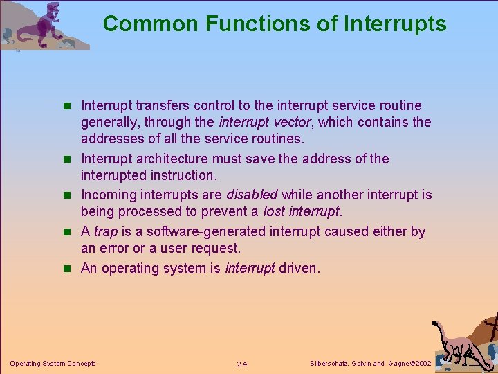 Common Functions of Interrupts n Interrupt transfers control to the interrupt service routine n