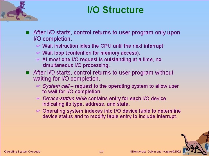 I/O Structure n After I/O starts, control returns to user program only upon I/O
